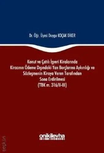 Konut ve Çatılı İşyeri Kiralarında Kiracının Ödeme Dışındaki Yan Borçlarına Aykırılığı ve Sözleşmenin Kiraya Veren Tarafından Sona Erdirilmesi (TBK. M. 316/II–III)