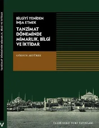 Bilgiyi Yeniden İnşa Etmek Tanzimat Döneminde  Mimarlık Bilgi Ve İktidar