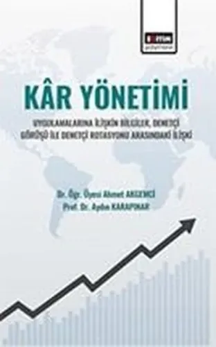 Kar Yönetimi: Uygulamalarına İlişkin Bilgiler Denetçi Görüşü İle Denetçi Rotasyonu Arasındaki İlişk