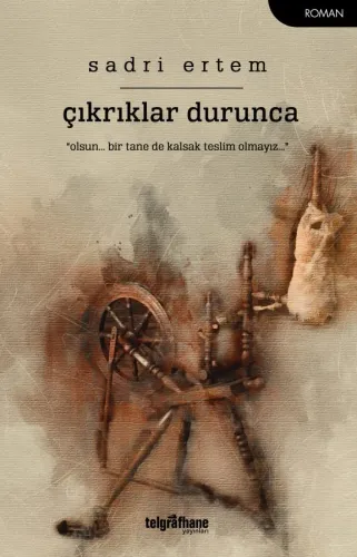 Çıkrıklar Durunca