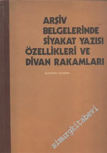 Arşiv Belgelerinde Siyakat Yazısı Özellikleri ve Divan Rakamları -