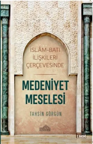 İslam ve Batı İlişkileri Çerçevesinde Medeniyet Meselesi