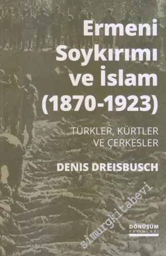 Ermeni Soykırımı ve İslam 1870 - 1923 : Türkler Kürtler ve Çerkesler -        2019