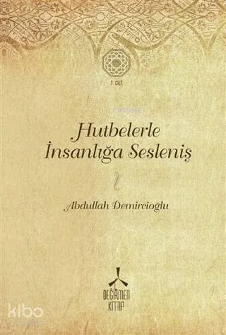 Hutbelerle İnsanlığa Sesleniş - Cilt 1 (Ciltli)