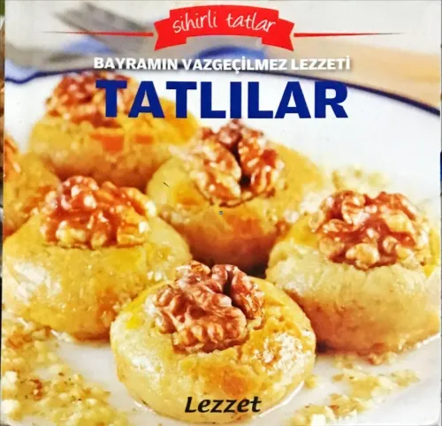 Sihirli Tatlar- Bayramın Vazgeçilmez Lezzetleri Tatlılar
