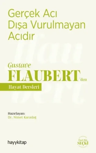 Gerçek Acı Dışa Vurulmayan Acıdır - Gustave Flaubert'den Hayat Dersler