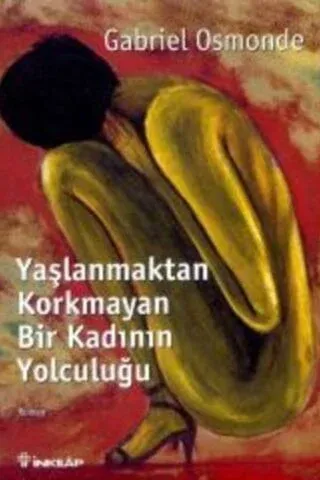 Yaşlanmaktan Korkmayan Bir Kadının Yolculuğu