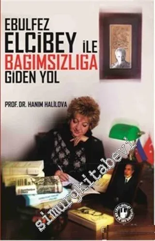 Ebulfez Elçibey ile Bağımsızlığa Giden Yol -