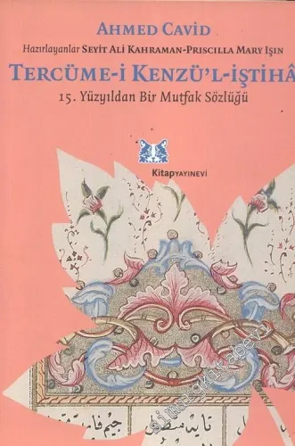 Tercüme - i Kenzü'l - İştiha: 15. Yüzyıldan Bir Mutfak Sözlüğü -        2006