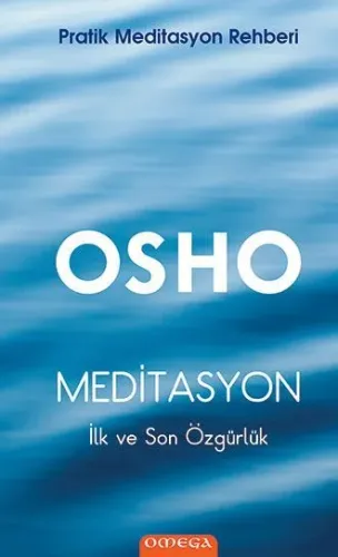 Meditasyon / İlk ve Son Özgürlük / Pratik Meditasyon Rehberi
