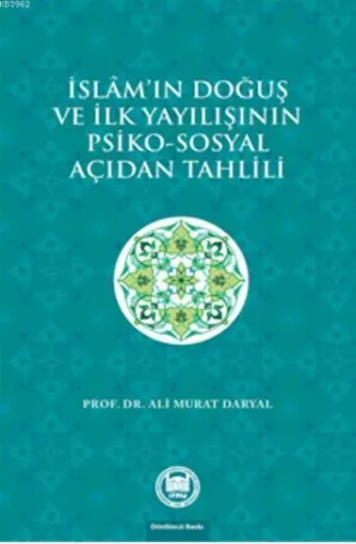 İslam'ın Doğuş ve İlk Yayılışının Psiko - Sosyal Açıdan Tahlili