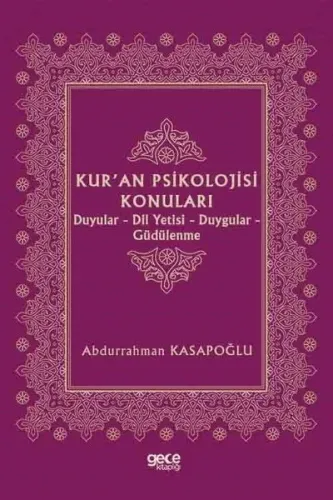 Kur'an Psikolojisi Konuları: Duyular - Dil Yetisi - Duygular - Güdülenme