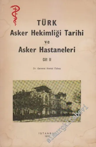 Türk Asker Hekimliği Tarihi ve Asker Hastaneleri, Cilt 2 -        1976