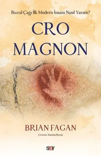 Cro Magnon; Buzul Çağı İlk Modern İnsanı Nasıl Yarattı?