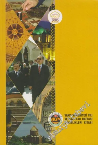 Vakıf Medeniyeti Yılı ve Vakıflar Haftası Etkinlikler Kitabı 2006 -