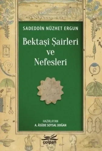 Bektaşî Şairleri Ve Nefesleri -Bektaşî Edebiyatı Antolojisi