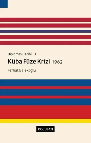 Diplomasi Tarihi 1 -Küba Füze Krizi 1962