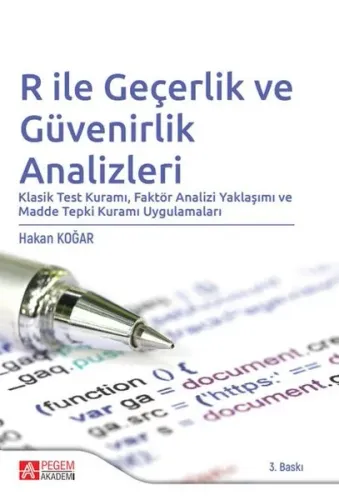R ile Geçerlik ve Güvenirlik Analizleri ;Klasik Test Kuramı Faktör Analizi Yaklaşımı ve Madde Tepki Kuramı Uygulamaları