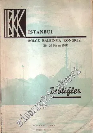 İstanbul Bölge Kalkınma Kongresi (10 - 20 Nisan 1967): Tebliğler -        1967