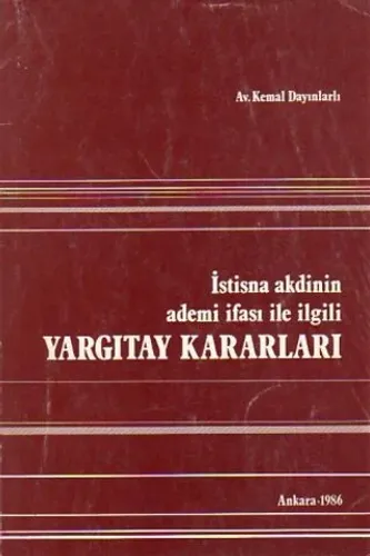 İstisna Akdinin Ademi İfası İle İlgili Yargıtay Kararları