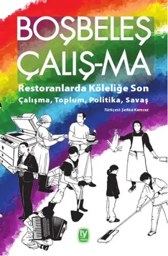 Boşbeleş Çalış-ma; Restoranlarda Köleliğe Son Çalışma, Toplum, Politika, Sava