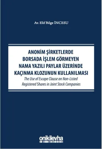 Anonim Şirketlerde Borsada İşlem Görmeyen Nama Yazılı Paylar Üzerinde Kaçınma Klozunun Kullanılması