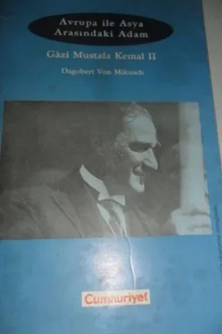 Avrupa İle Asya Arasındaki Adam / Gazi Mustafa Kemal II