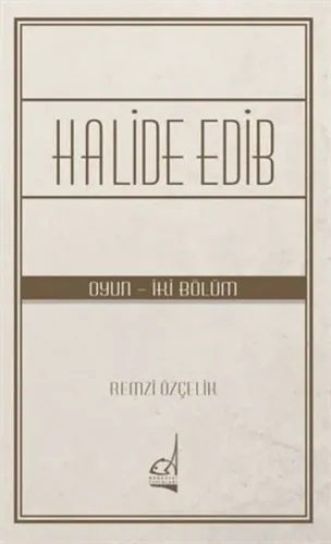 Halide Edib; Oyun - İki Bölüm