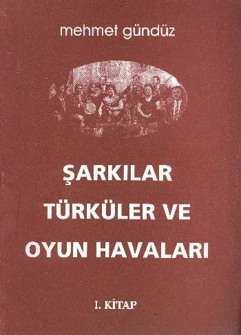 Şarkılar Türküler ve Oyun Havalarımız (I. Kitap) (Brd)