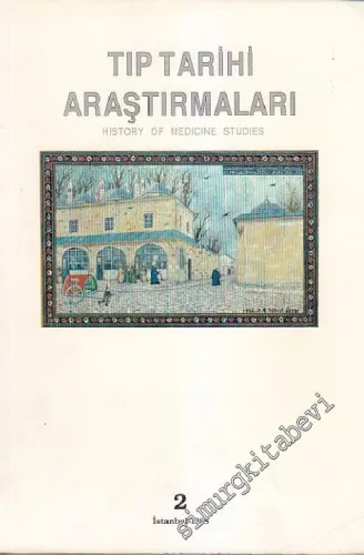 Tıp Tarihi Araştırmaları 2 = History of Medicine Studies 2 -