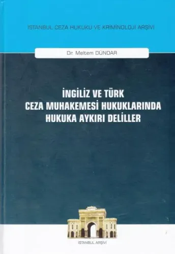 İngiliz ve Türk Ceza Muhakemesi Hukuklarında Hukuka Aykırı Deliller