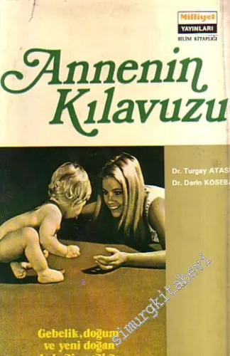 Annenin Kılavuzu: Gebelik, Doğum ve Yeni Doğan Bebeğin Sağlığı  -