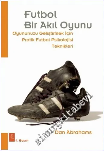 Futbol Bir Akıl Oyunu : Oyununuzu Geliştirmek İçin Pratik Futbol Psikolojisi Teknikleri -         2022