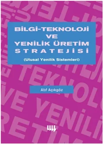 Bilgi Teknoloji ve Yenilik Üretim Stratejisi