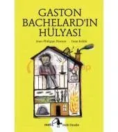 Gaston Bachelard'ın Hülyası