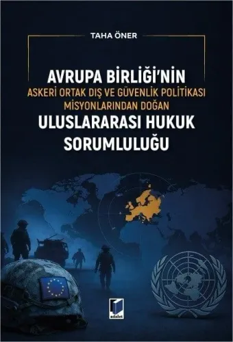 Avrupa Birliği'nin Askeri Ortak Dış ve Güvenlik Politikası Misyonlarından Doğan Uluslararası Hukuk Sorumluluğu
