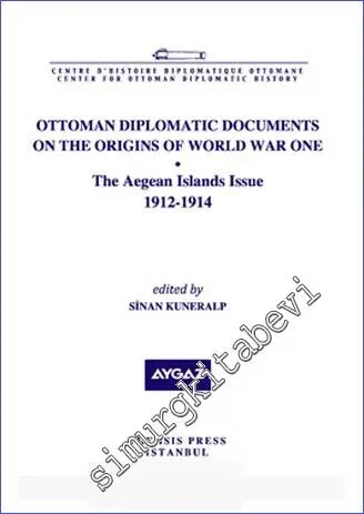 Ottoman Diplomatic Documents on the Origins of World War One (6) : The Aegean Islands Issue (1912-1914) -         2011