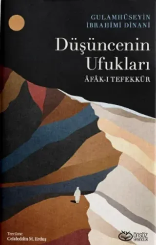 Düşüncenin Ufukları Ğulâmhüseyin İbrâhîmî Dînânî