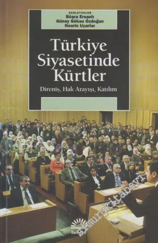Türkiye Siyasetinde Kürtler: Direniş Hak Arayışı Katılım -