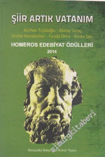Şiir Artık Vatanım  Homeros Edebiyat Ödülleri 2014 - Bir Şairle Söyleşi Ödülü -