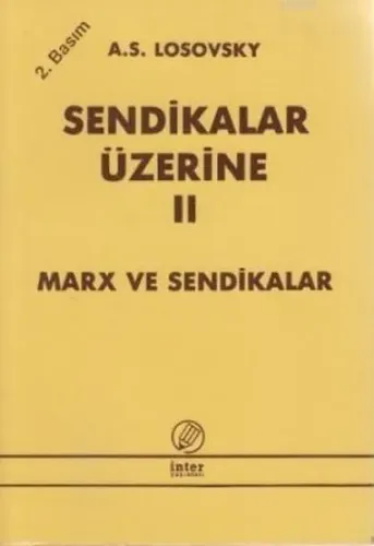 Sendikalar Üzerine-II: Marx ve Sendikacılar %17 indirimli A.S. Losovsk Sendikalar Üzerine-II: Marx ve Sendikacılar %17 indirimli A.S. Losovsk