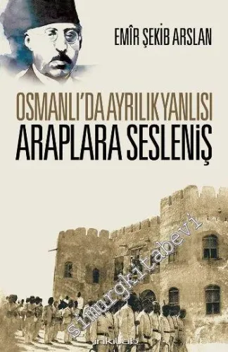 Osmanlıda Ayrılık Yanlısı Araplara Sesleniş -         2016