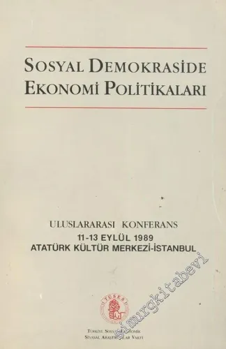 Sosyal Demokraside Ekonomi Politikaları: Uluslararası Konferans -        1989