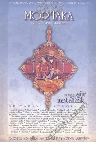 Mor Taka: Şiir ve Kent Kültürü Dergisi , Dosya: Şiir ve Metafizik - Kış - Bahar 2005, Sayı: 1       2005