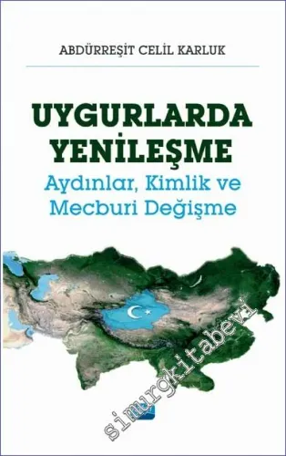 Uygurlarda Yenileşme : Aydınlar Kimlik ve Mecburi Değişme -         2022