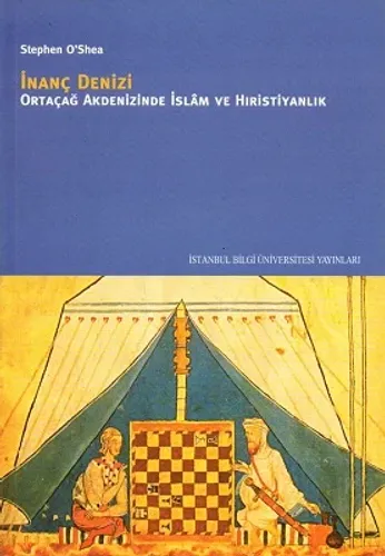 İnanç Denizi - Ortaçağ Akdenizinde İslam ve Hıristiyanlık