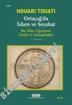Ortaçağda İslam ve Seyahat: Bir Alim Uğraşının Tarihi ve Antropolojisi -         2024