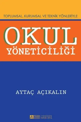 Okul Yöneticiliği; Toplumsal, Kurumsal ve Teknik Yönleriyle
