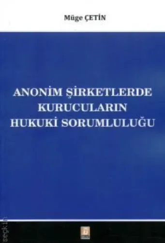 Anonim Şirketlerde Kurucuların Hukuki Sorumluluğu