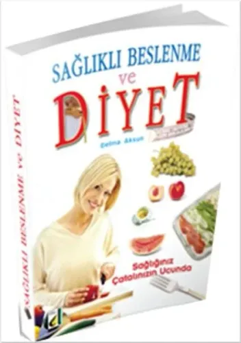 Sağlıklı Beslenme ve Diyet; Sağlığınız Çatalınızın Ucunda